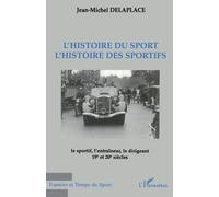L'histoire Du Sport, L'histoire Des Sportifs - Le Sportif, L'entraîneur, Le Dirigeant Xixème Et Xxème Siècles