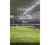 L'histoire du Tournoi des Six Nations : origines, anecdotes et autres records