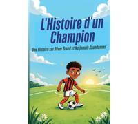 L'Histoire d'un Champion: Une Histoire sur Rêver Grand et Ne Jamais Abandonner