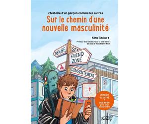 L'histoire d'un garçon comme les autres : sur le chemin d'une nouvelle masculinité Un récit illustré + des infos pour tout comprendre - Marie Bailliard - Mango - broché - Bande dessinée