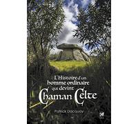Patrick Dacquay – L'Histoire d'un homme ordinaire qui devint chaman celte – Essai – Broché