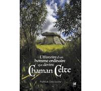 L'Histoire d'un homme ordinaire qui devint chaman celte - Patrick Dacquay - Vega Eds - broché - Essai