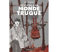 Jacques Tardi, Benjamin Legrand – L'histoire d'un monde truqué – Cartonné – Casterman