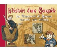 L'histoire d'une conquête: La tapisserie de Bayeux racontée aux enfants