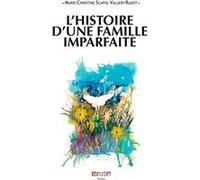 Marie-Christine Scapol Vallery-Radot – L'Histoire d'une famille imparfaite – Essai – Broché