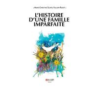 L'Histoire d'une famille imparfaite - Marie-Christine Scapol Vallery-Radot - Neva - broché - Essai