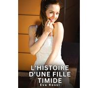 L'histoire d'une fille timide: Histoires Erotiques de Sexe Explicite Hard pour Adultes - Contes Interdites et Taboues