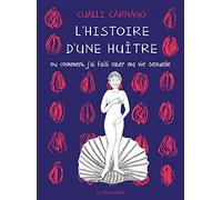 L'histoire d'une huître - Ou comment j'ai failli rater ma vie sexuelle
