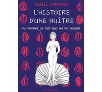 L'histoire d'une huître - Ou comment j'ai failli rater ma vie sexuelle