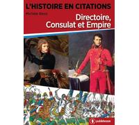 L'Histoire en citations: Directoire, Consulat et Empire