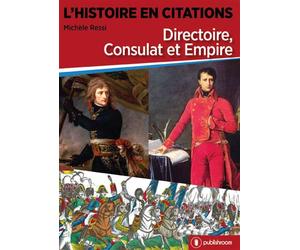 L'histoire en citations Directoire, Consulat et Empire - Michele Ressi Vessilier - Publishroom - broché - Essai