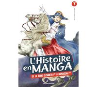 L'histoire en Manga - De la reine Elisabeth 1re à Napoléon 1er - Tome 7