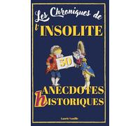 L'Histoire en miettes ! 50 Récits Incroyables Pour Petits et Grands Curieux: Un mélange d'Histoire et d'Humour, des Faits Inconnus, plein de surprises Incroyables et Étonnantes !
