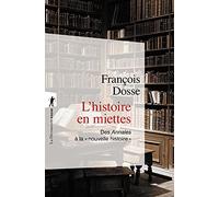 L'histoire En Miettes - Des Annales À La "Nouvelle Histoire