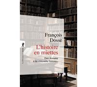 L'histoire en miettes Des annales à la nouvelle histoire - François Dosse - La découverte - Poche - Essai