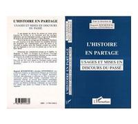 L'histoire En Partage - Usages Et Mises En Discours Du Passé