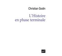 L'Histoire en phase terminale - Christian Godin - Puf - broché - Essai