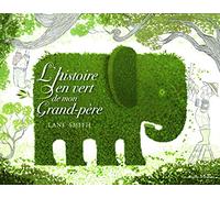 L'HISTOIRE EN VERT DE MON GRAND-PERE - A partir de 3 ans