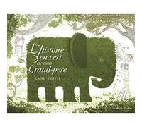 L'histoire en vert de mon grand-père Lane Smith (Auteur), Catherine Gibert (Traduction)