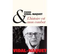L'Histoire est mon combat Pierre Vidal-Naquet (Auteur)