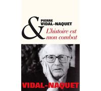 L'Histoire est mon combat Entretiens avec Dominique Bourel et Hélène Monsacré - Pierre Vidal-Naquet - Albin Michel - broché - Entretien