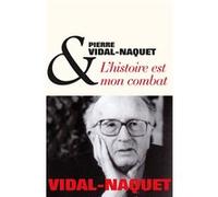 L'Histoire est mon combat Pierre Vidal-Naquet (Auteur)