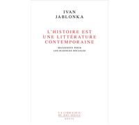 L'Histoire est une littérature contemporaine Manifeste pour les sciences sociales - Ivan Jablonka - Seuil - broché - Etude