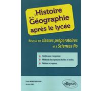 L’histoire et la géographie après le lycée. Réussir en classes préparatoires et à Sciences Po