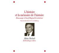 L'Histoire et la mémoire de l'histoire Sylvie Anne Goldberg (Coordination éditoriale)
