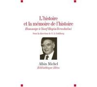 L'Histoire et la mémoire de l'histoire Sylvie Anne Goldberg (Coordination éditoriale)