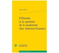 L'histoire Et La Question De La Modernité Chez Antonio Gramsci