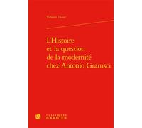 L'Histoire et la question de la modernité chez Antonio Gramsci - Yohann Douet - Classiques Garnier - relié - Essai