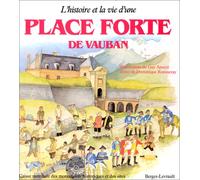 L'histoire et la vie d'une place forte de Vauban