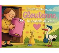 L'histoire étonnante de Gloutonne, la poubelle délicate: livre enfant 3 a 6 ans | Histoire sur la différence, la confiance, l'adoption | conte | album | comptine