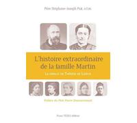 L'histoire extraordinaire de la famille Martin La famille de Thérèse de Lisieux - Stéphane-Joseph Piat - Tequi - broché - Essai