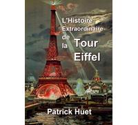 L'histoire extraordinaire de la Tour Eiffel