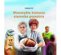 L'histoire extraordinaire d'un grain de blé Izabela Gil (Buch auf Polnisch)