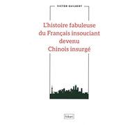 L'histoire fabuleuse du Français insouciant devenu Chinois insurgé