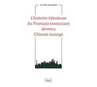 L'histoire fabuleuse du Français insouciant devenu Chinois insurgé – Hikari