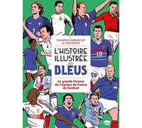L'Histoire illustrée des bleus - La Grande histoire de l'équipe de France du football - Emmanuel Barranguet - Marabulles - broché - Bande dessinée