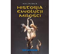 L'histoire inconnue de l'évolution de l'amour Igor Witkowski (Buch auf Polnisch)