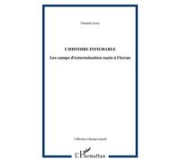 L'histoire infilmable Les camps d'extermination nazis à l'écran - Vincent Lowy - L'harmattan - broché - Etude