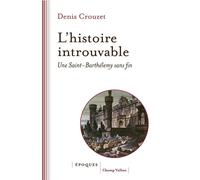L'histoire introuvable Une Saint-Barthélemy sans fin - Denis Crouzet - Editions Champ Vallon - ebook (ePub) - Essai