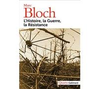 Marc Bloch – L'Histoire, la Guerre, la Résistance – Anthologie – Gallimard – Broché