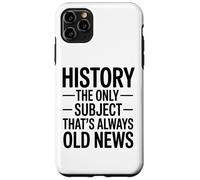 L'histoire Le Seul Sujet Qui Soit Toujours Ancien Actualités Coque pour iPhone 11 Pro Max