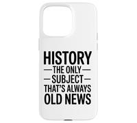 L'histoire Le Seul Sujet Qui Soit Toujours Ancien Actualités Coque pour iPhone 15 Pro Max
