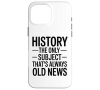 L'histoire Le Seul Sujet Qui Soit Toujours Ancien Actualités Coque pour iPhone 16 Pro Max