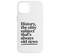L'histoire, Le Seul Sujet Qui Soit Toujours Un Vieux Coque pour iPhone 14 Plus