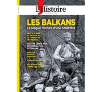L'Histoire Les Collections n°109 : Les Balkans - Octobre 2025: La longue histoire d'une poudrière