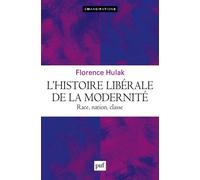 L'histoire libérale de la modernité Race, nation, classe - Florence Hulak - Puf - broché - Essai